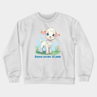 Gonna scram, lil'Lamb Crewneck Sweatshirt